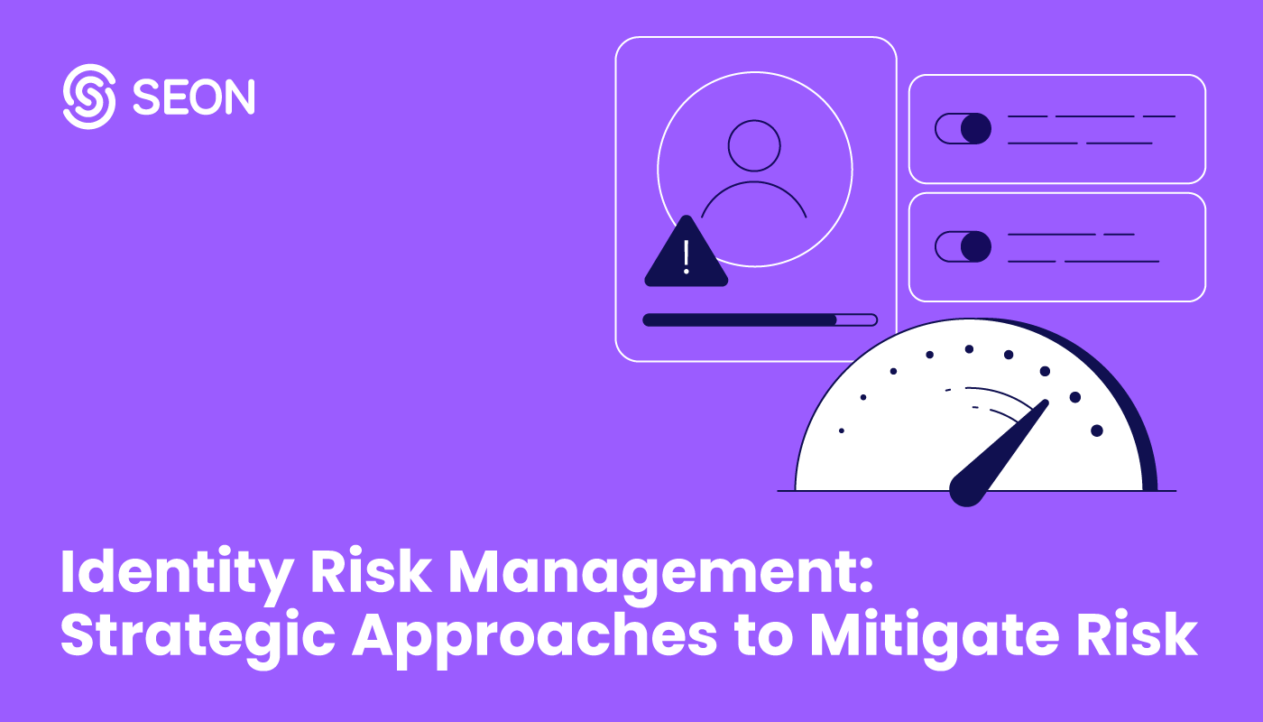 Identity Risk Management: How to Mitigate Risk - SEON